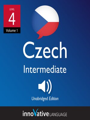 cover image of Learn Czech, Level 4: Intermediate Czech, Volume 1